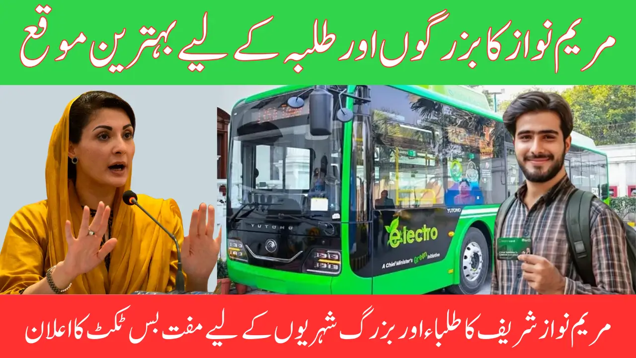 Maryam Nawaz Sharif Announces Free Bus Tickets for Students and Senior Citizens