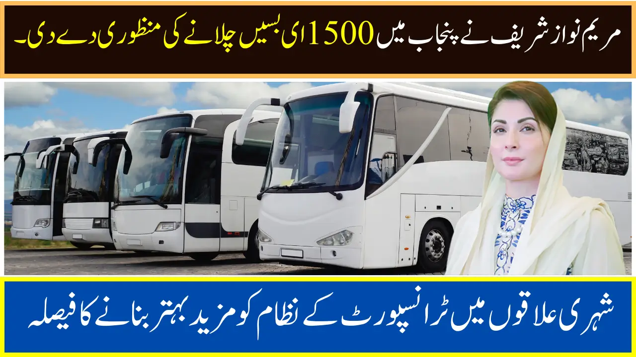 Maryam Nawaz Sharif Approves Operation of 1500 e-Buses in Punjab